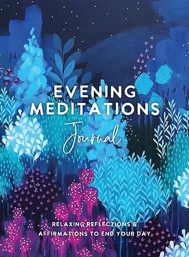 Evening Meditations Journal: Relaxing Reflections & Affirmations to End Your Day
