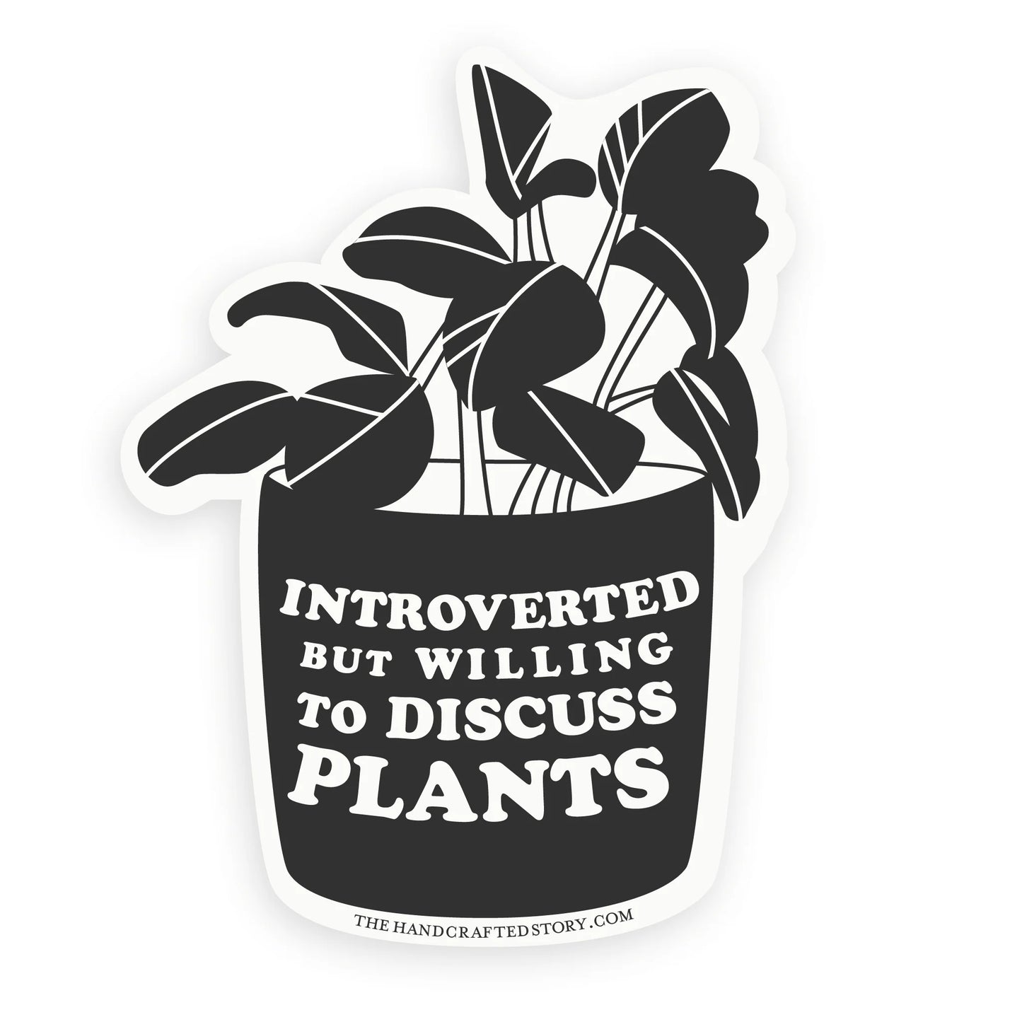 Introverted But Willing To Discuss Plants Sticker