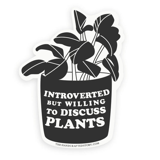 Introverted But Willing To Discuss Plants Sticker