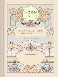 Moon Bath: Bathing Rituals and Recipes for Relaxation and Vitality