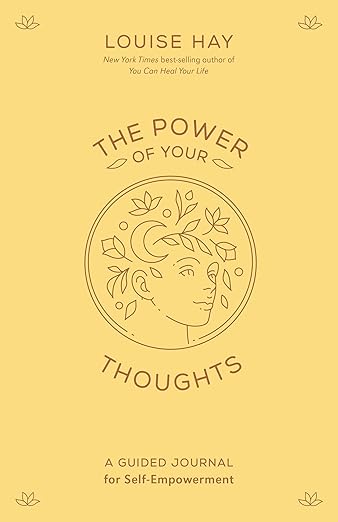 The Power Of Your Thoughts: A Guided Journal for Self-Empowerment