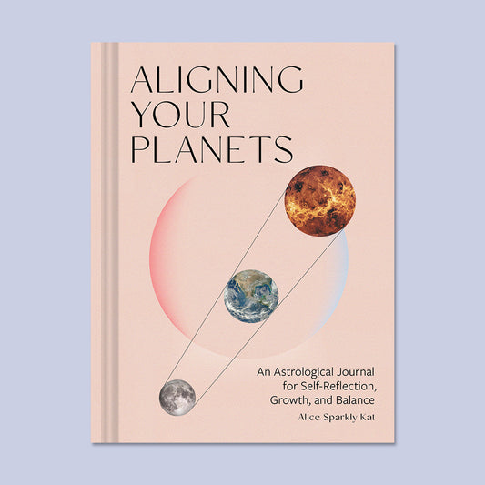 Aligning Your Planets: An Astrological Journal for Self-Reflection, Growth, and Balance