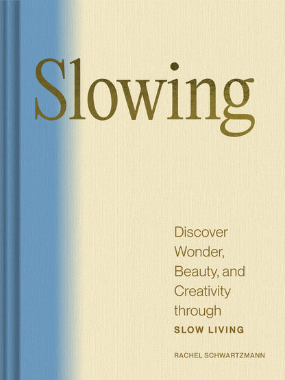 Slowing | Discover Wonder, Beauty, and Creativity through Slow Living