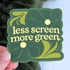 Less Screen, More Green Nature Sticker | Digital Detox Quote