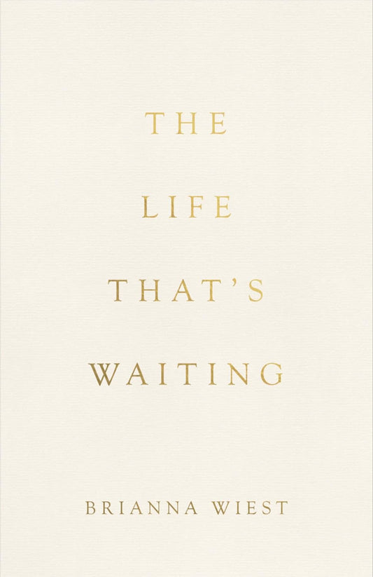 The Life That's Waiting | Brianna Wiest